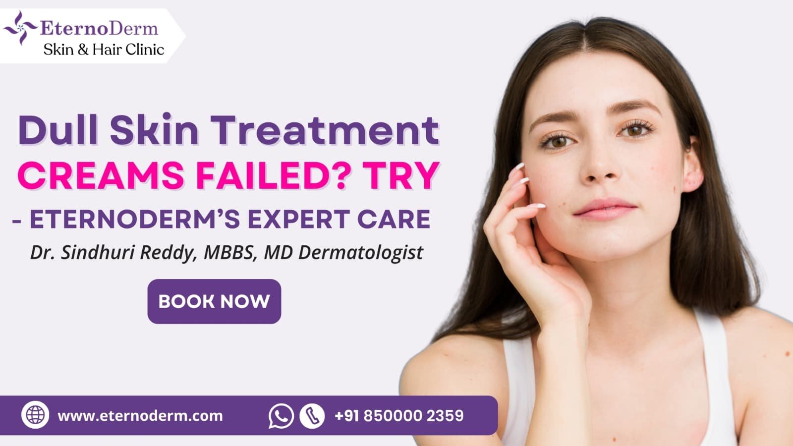 Dull skin treatment promotional banner at EternoDerm Skin and Hair Clinic Miyapur featuring Dr. Sindhuri Reddy MBBS MD dermatologist